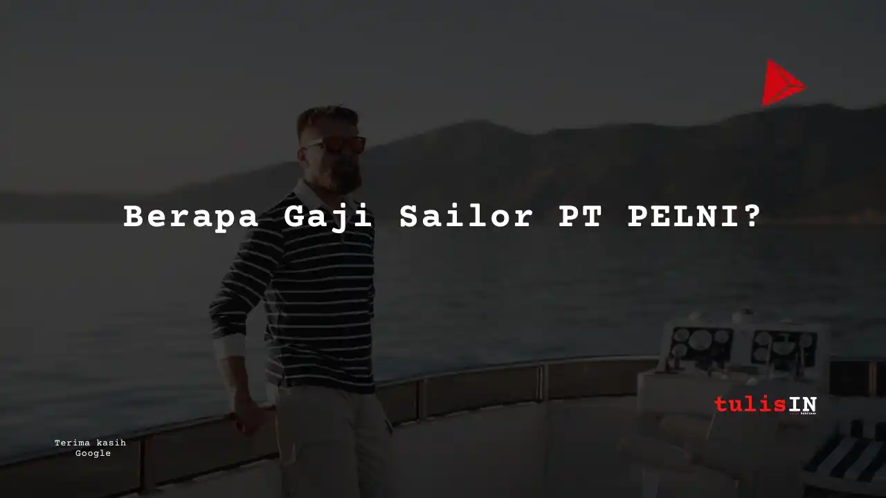 Berapa Gaji Sailor PT PELNI?