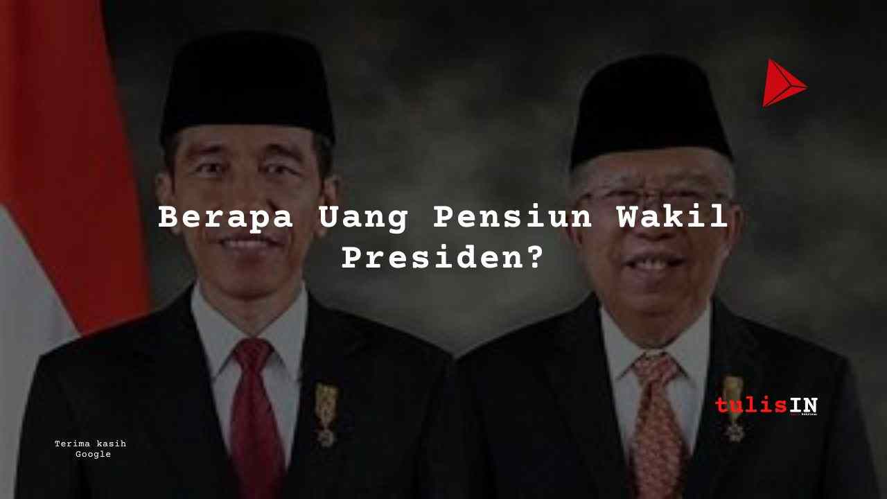 Berapa Uang Pensiun Wakil Presiden?