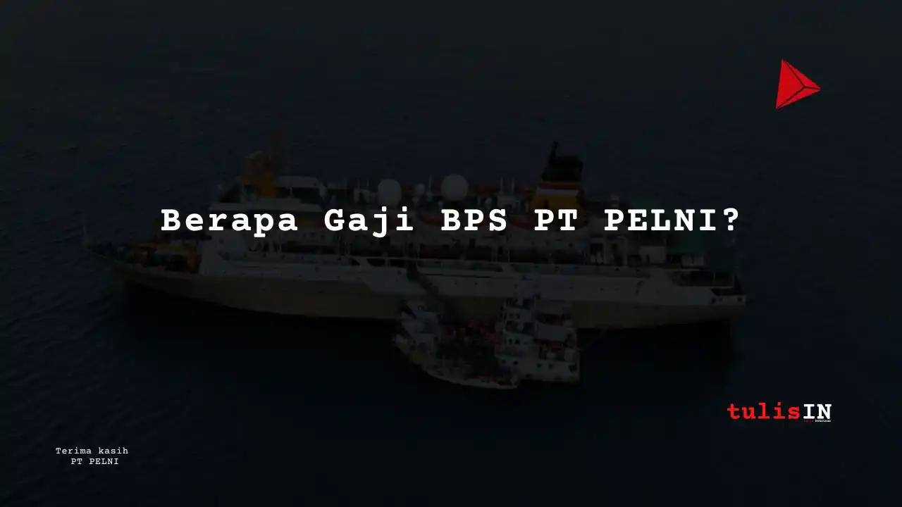 Berapa Gaji BPS PT PELNI?