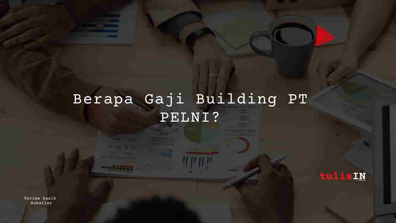 Berapa Gaji Building PT PELNI