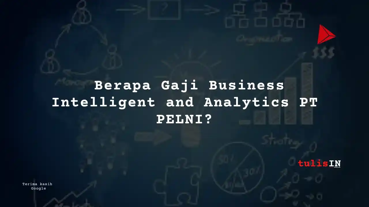 Berapa Gaji Business Intelligent and Analytics PT PELNI?