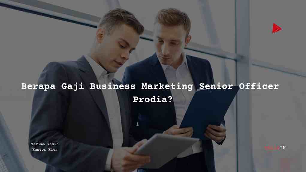 Berapa Gaji Business Marketing Senior Officer Prodia?