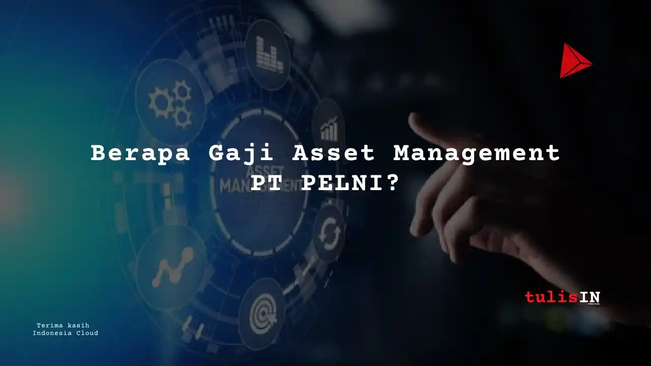 Berapa Gaji Asset Management PT PELNI?