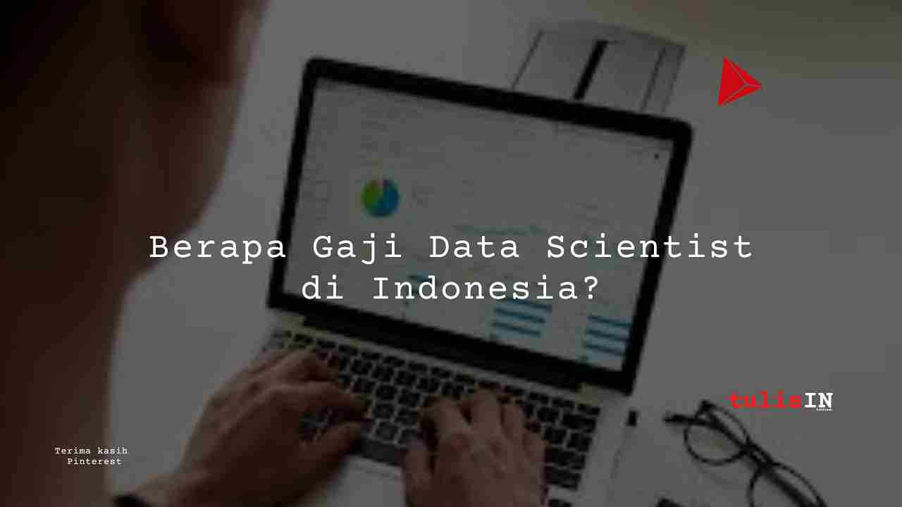 Berapa Gaji Data Scientist di Indonesia