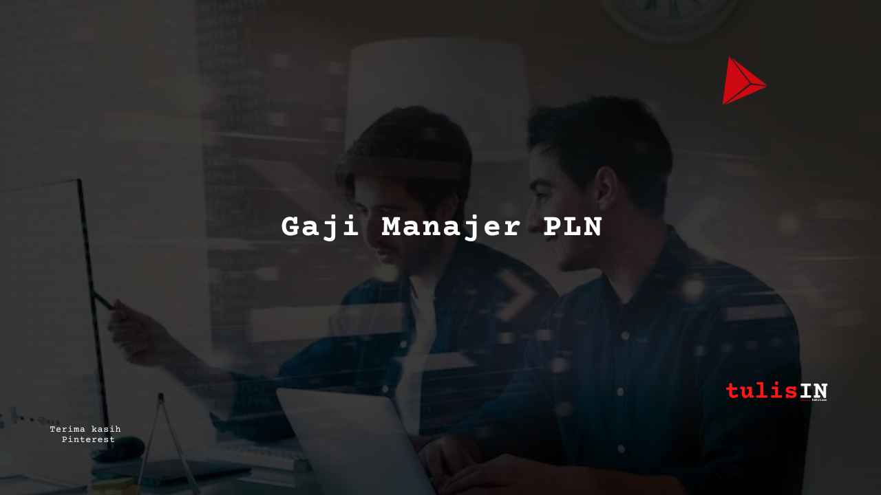 Gaji Manajer PLN