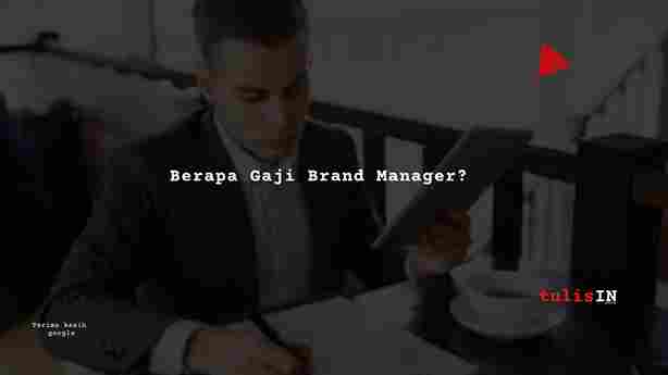  Berapa Gaji Brand Manager?