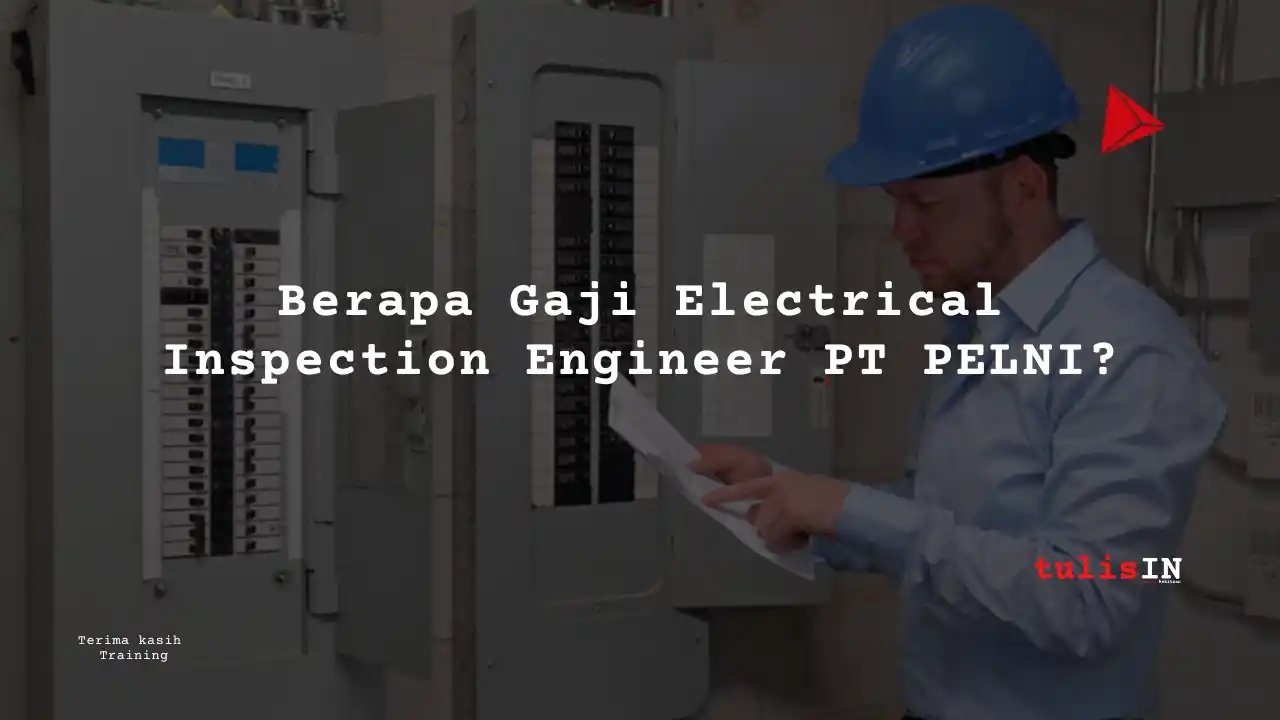 Berapa Gaji Electrical Inspection Engineer PT PELNI