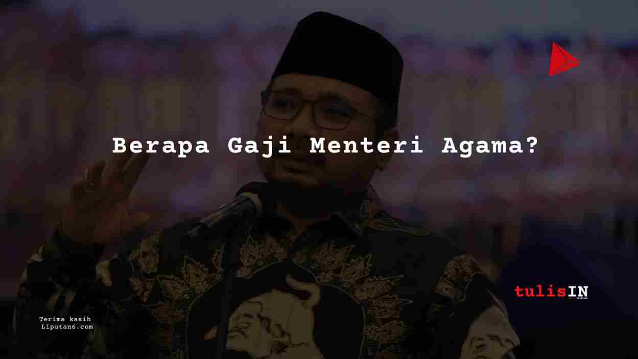 Berapa Gaji Menteri Agama?