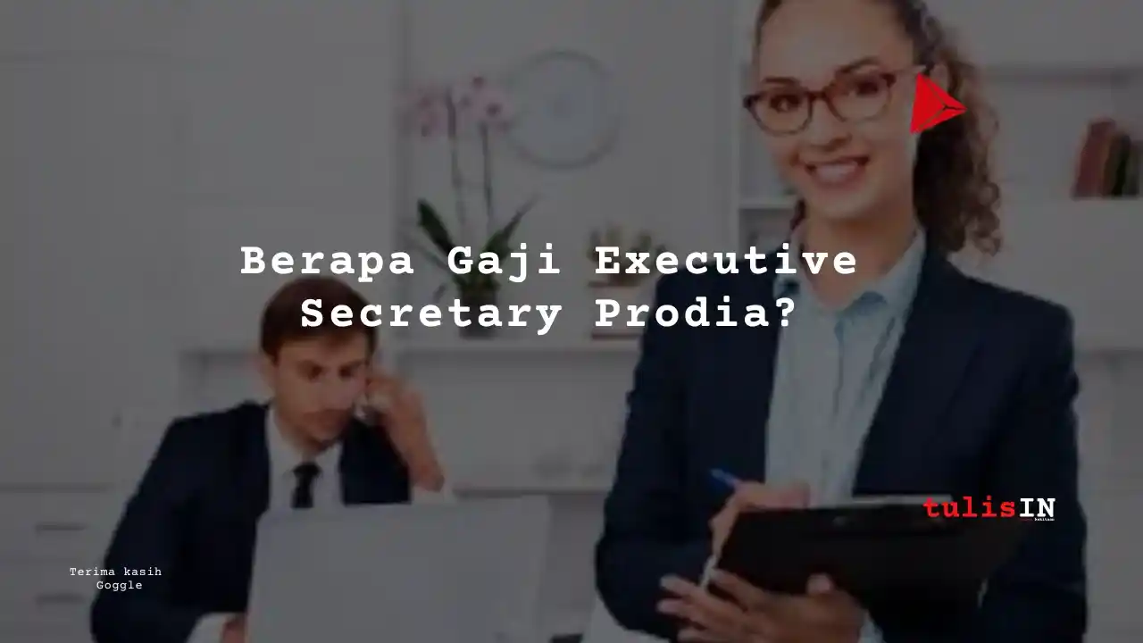 Berapa Gaji Executive Secretary Prodia?