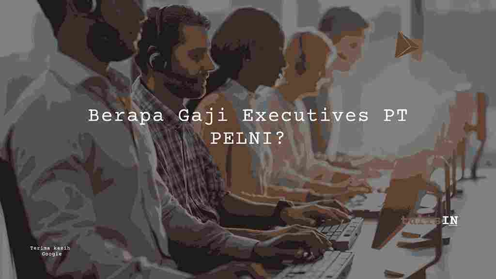 Berapa Gaji Executives PT PELNI