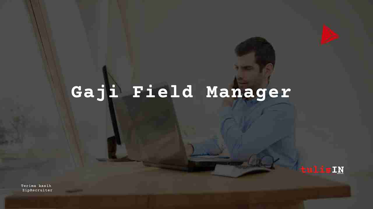 Berapa Gaji Field Manager PT PELNI?