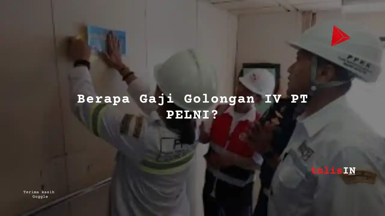 Berapa Gaji Golongan IV PT PELNI?