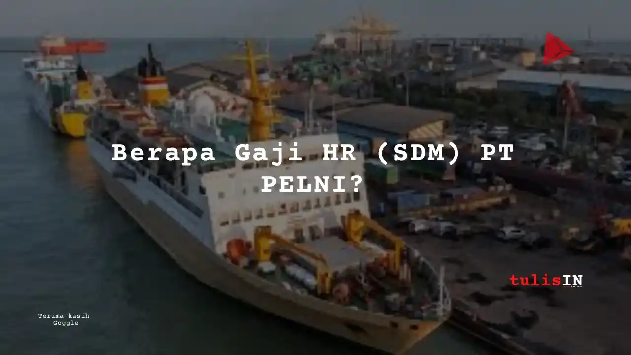 Berapa Gaji HR (SDM) PT PELNI?