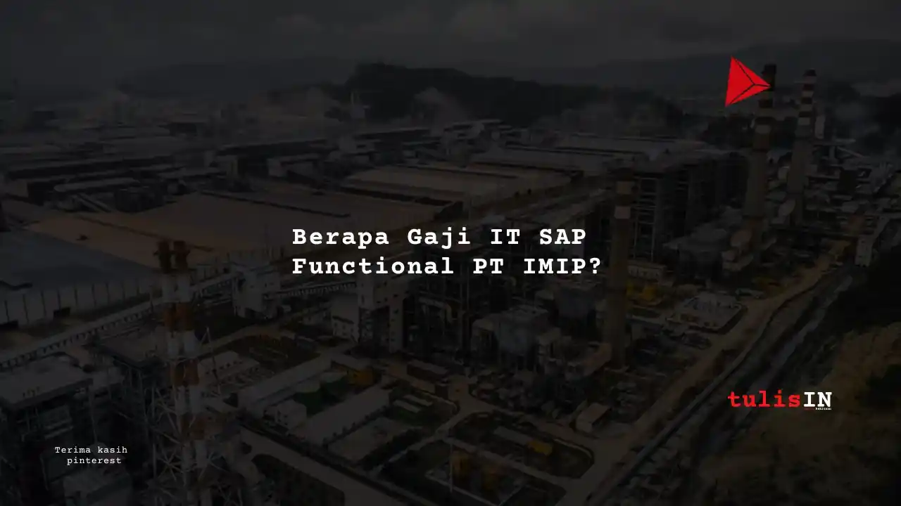 Berapa Gaji IT SAP Functional PT IMIP?