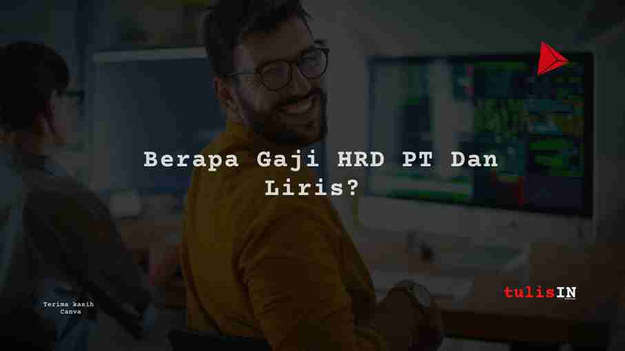 Berapa Gaji HRD PT Dan Liris?