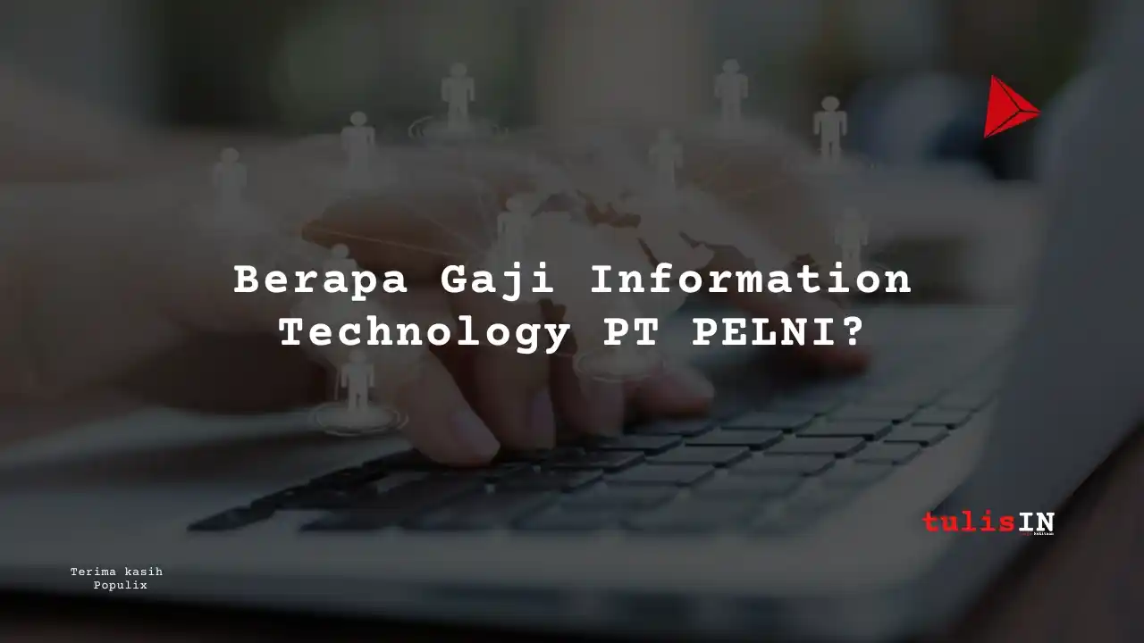 Berapa Gaji Information Technology PT PELNI?