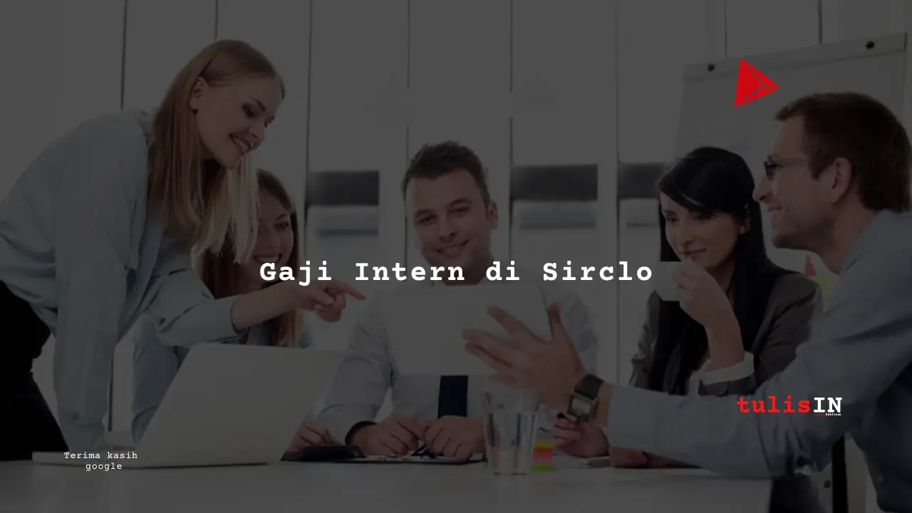 Berapa Gaji Intern di Sirclo