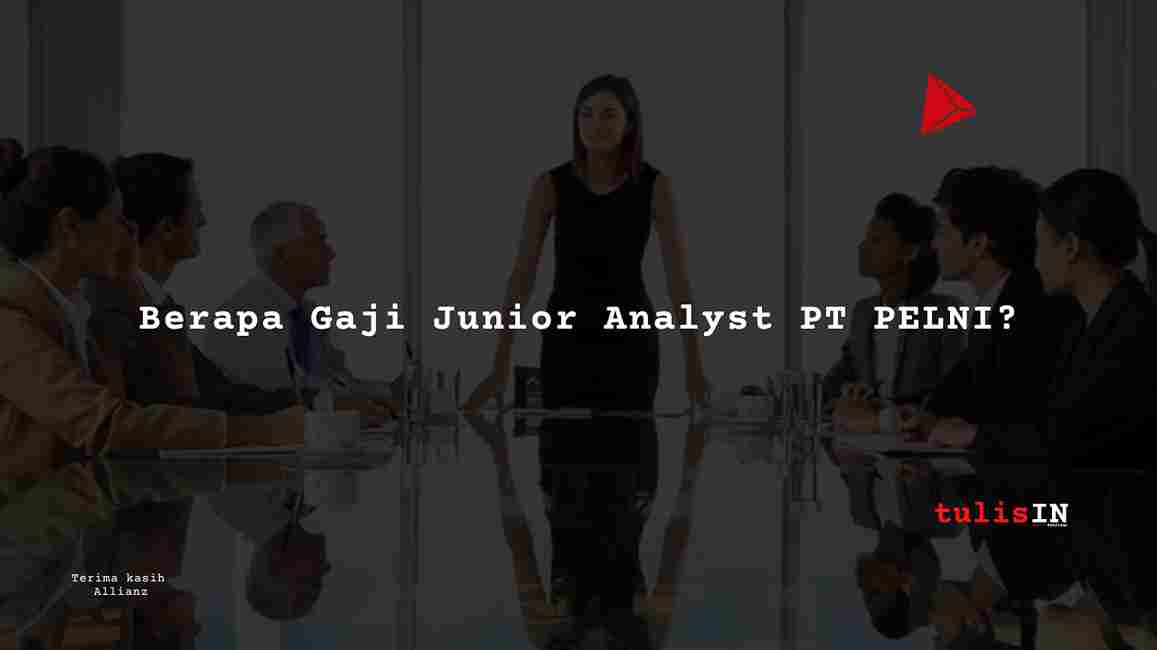 Berapa Gaji Junior Analyst PT PELNI?