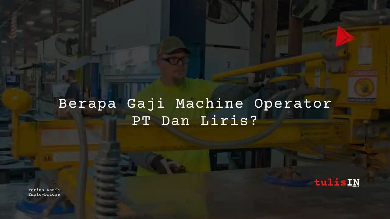 Berapa Gaji Machine Operator PT Dan Liris?