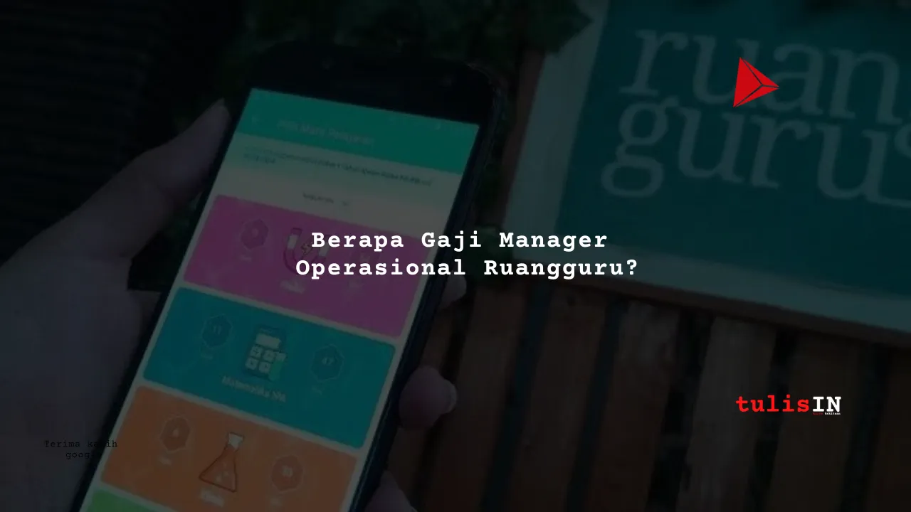 Berapa Gaji Manager Operasional Ruangguru