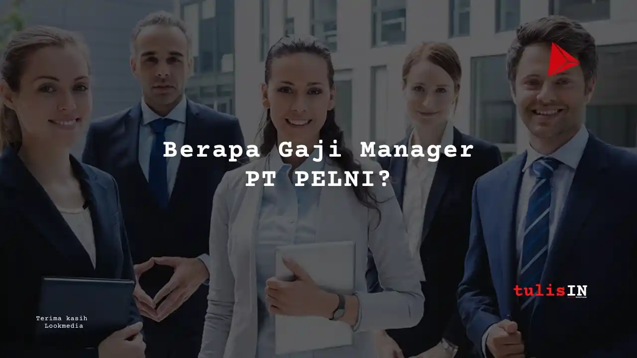 Berapa Gaji Manager PT PELNI?