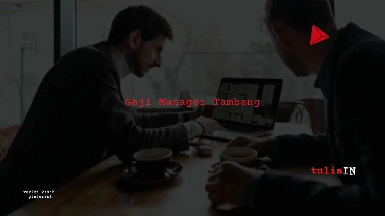 Berapa Gaji Manager Perusahaan Tambang?