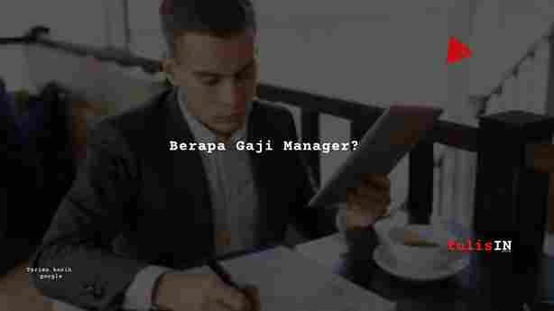 Berapa Gaji Manager?