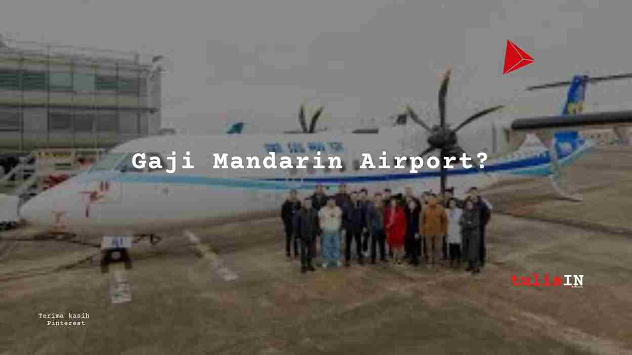 Berapa Gaji Mandarin Airport Handler PT IWIP?