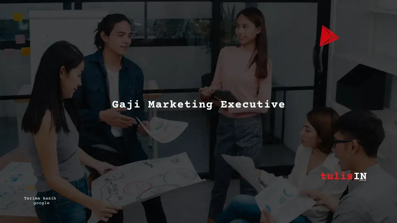 Berapa Gaji Marketing Executive?