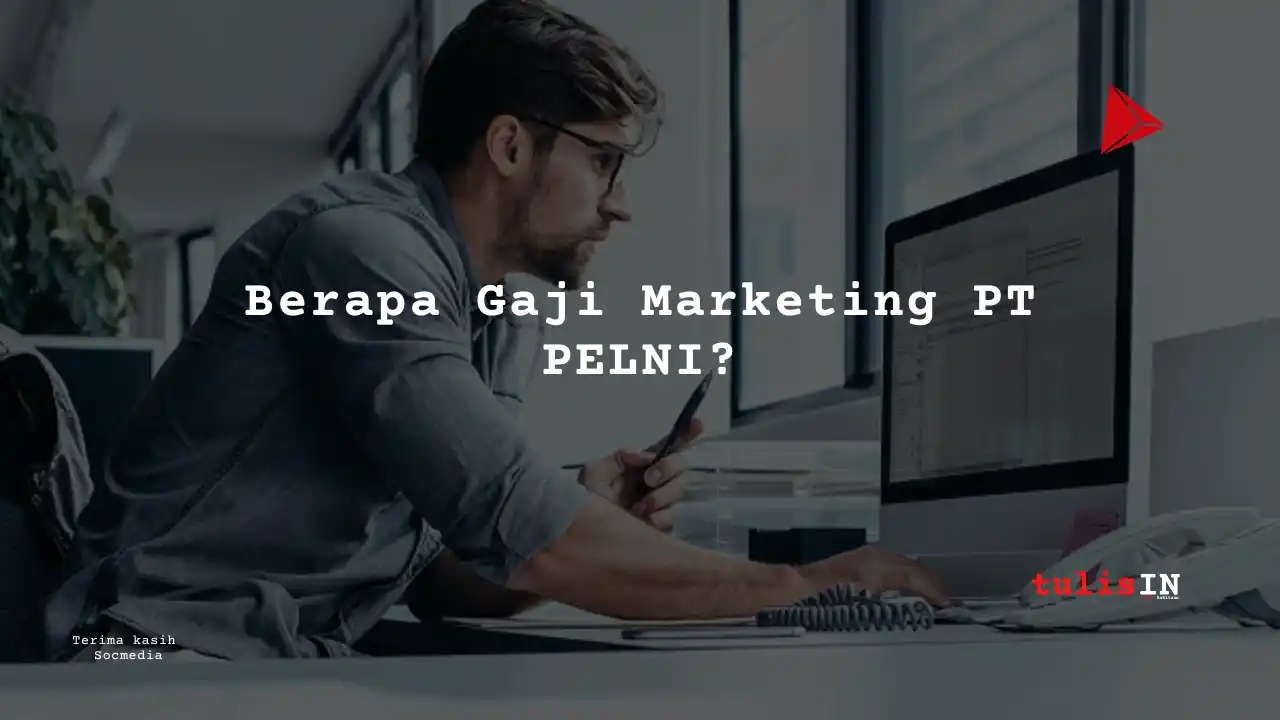 Berapa Gaji Marketing PT PELNI?