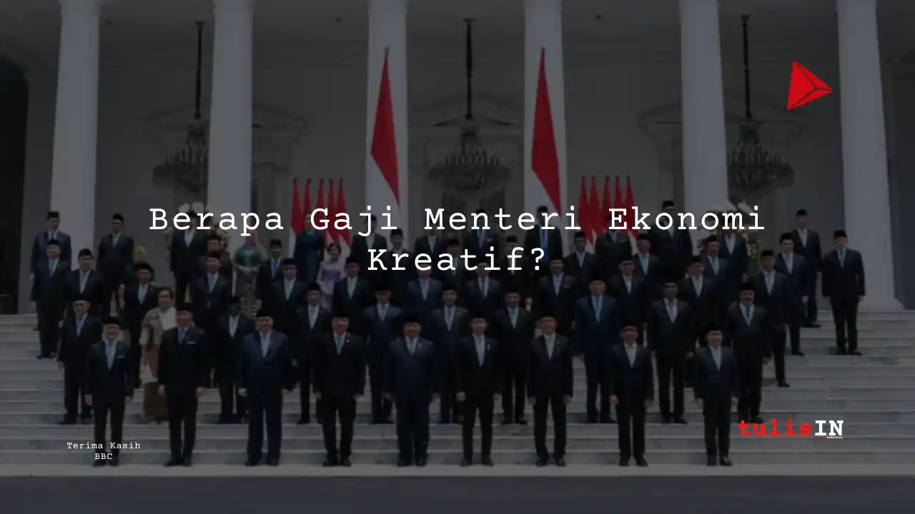 Berapa Gaji Menteri Ekonomi Kreatif?