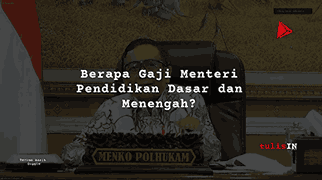 Berapa Gaji Menteri Pendidikan Dasar dan Menengah?