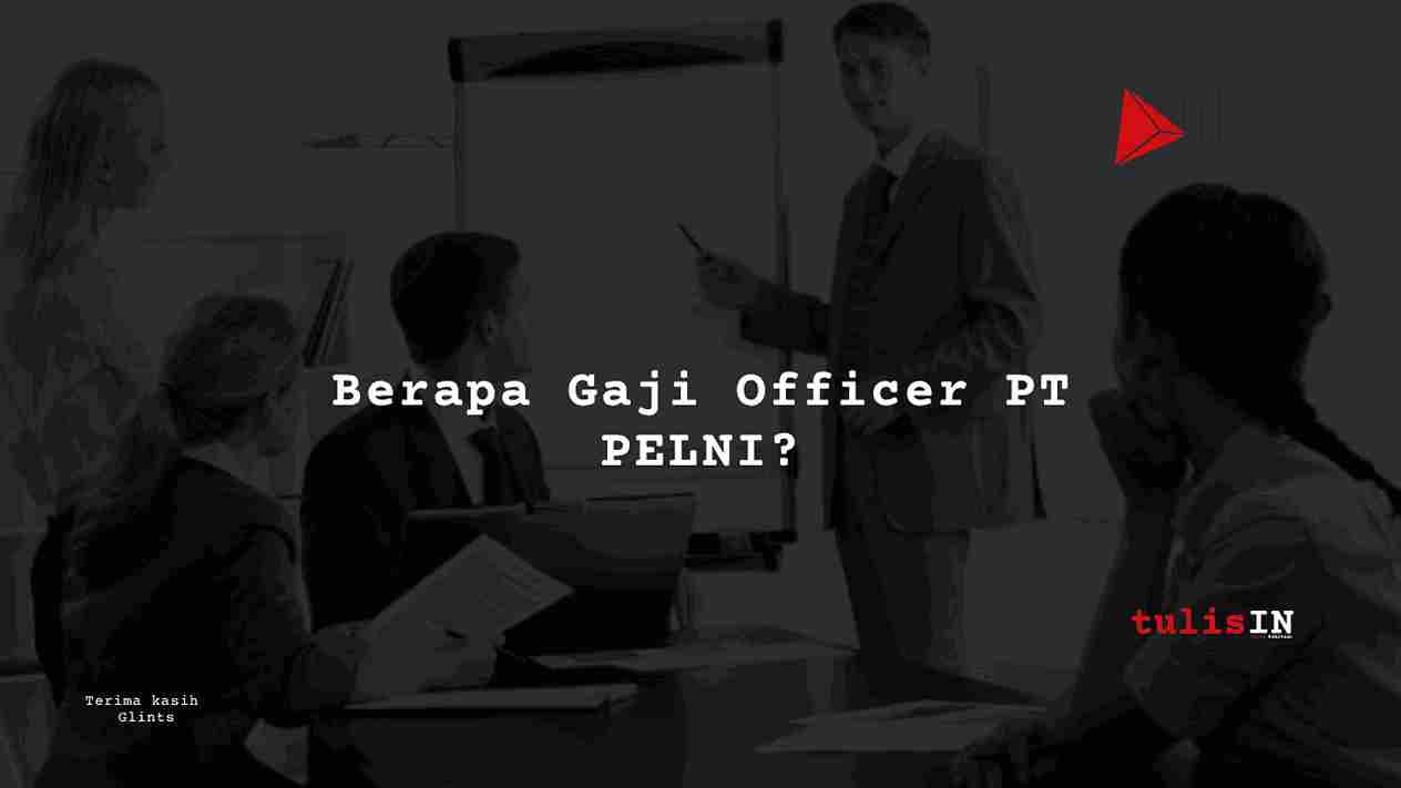 Berapa Gaji Officer PT PELNI?