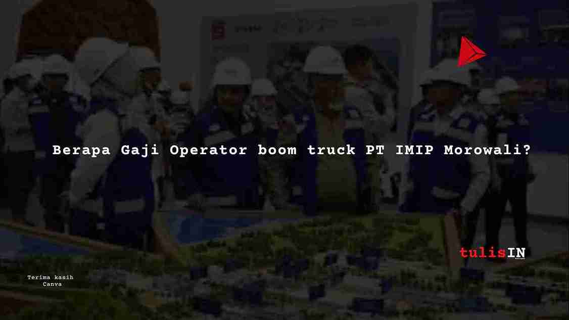 Berapa Gaji Operator Boom Truck?