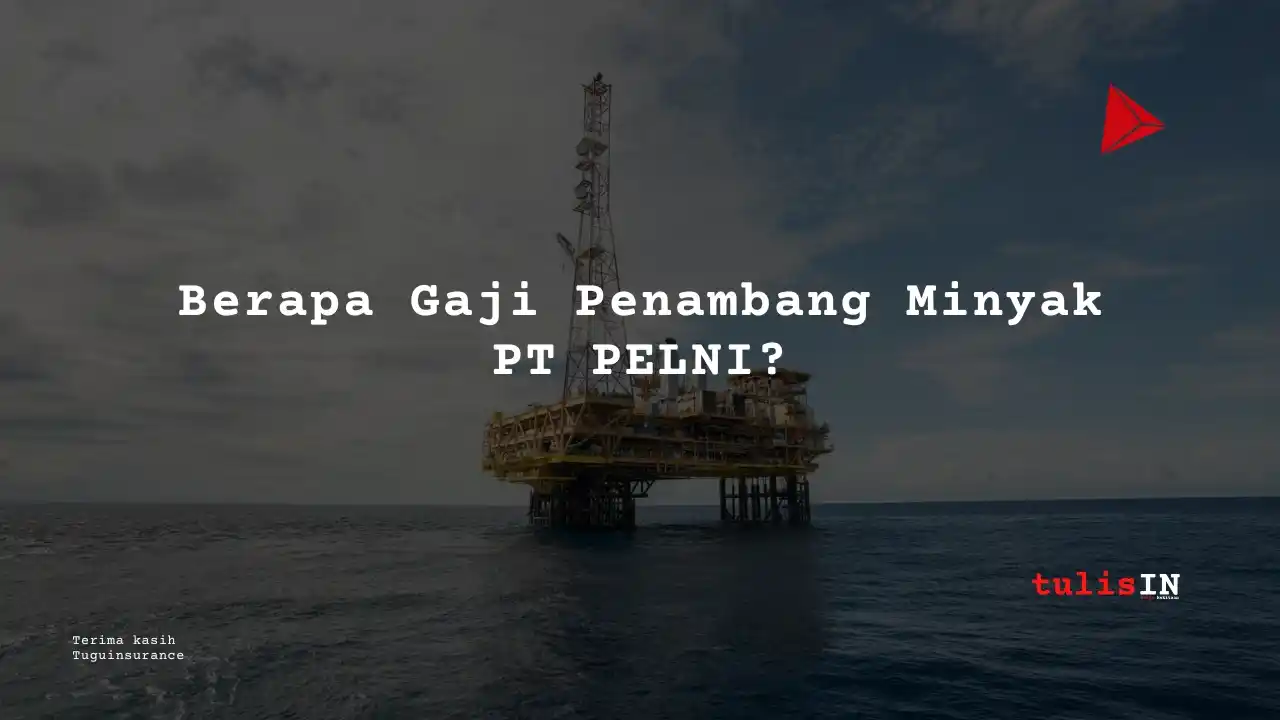 Berapa Gaji Penambang Minyak PT PELNI?