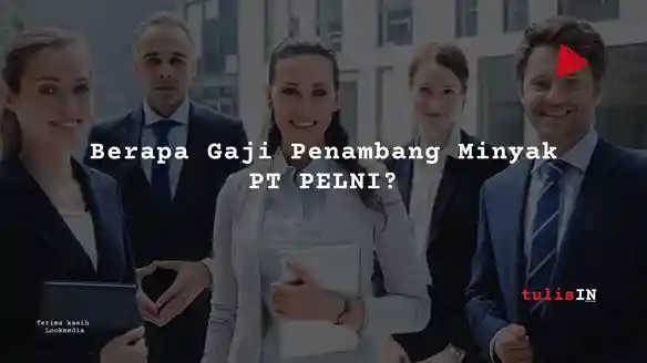 Berapa Gaji Penambang Minyak PT PELNI?