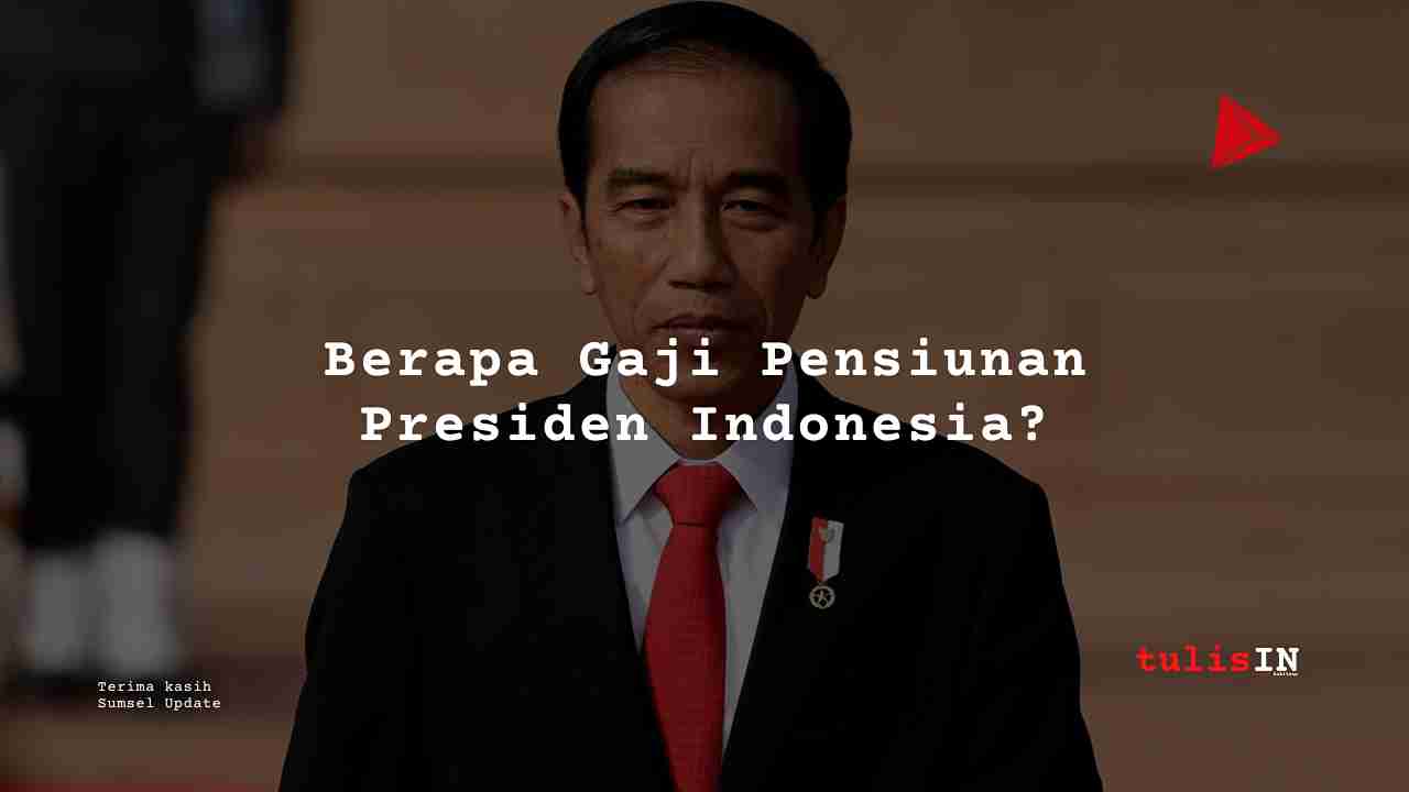 Berapa Gaji Pensiunan Presiden Indonesia?