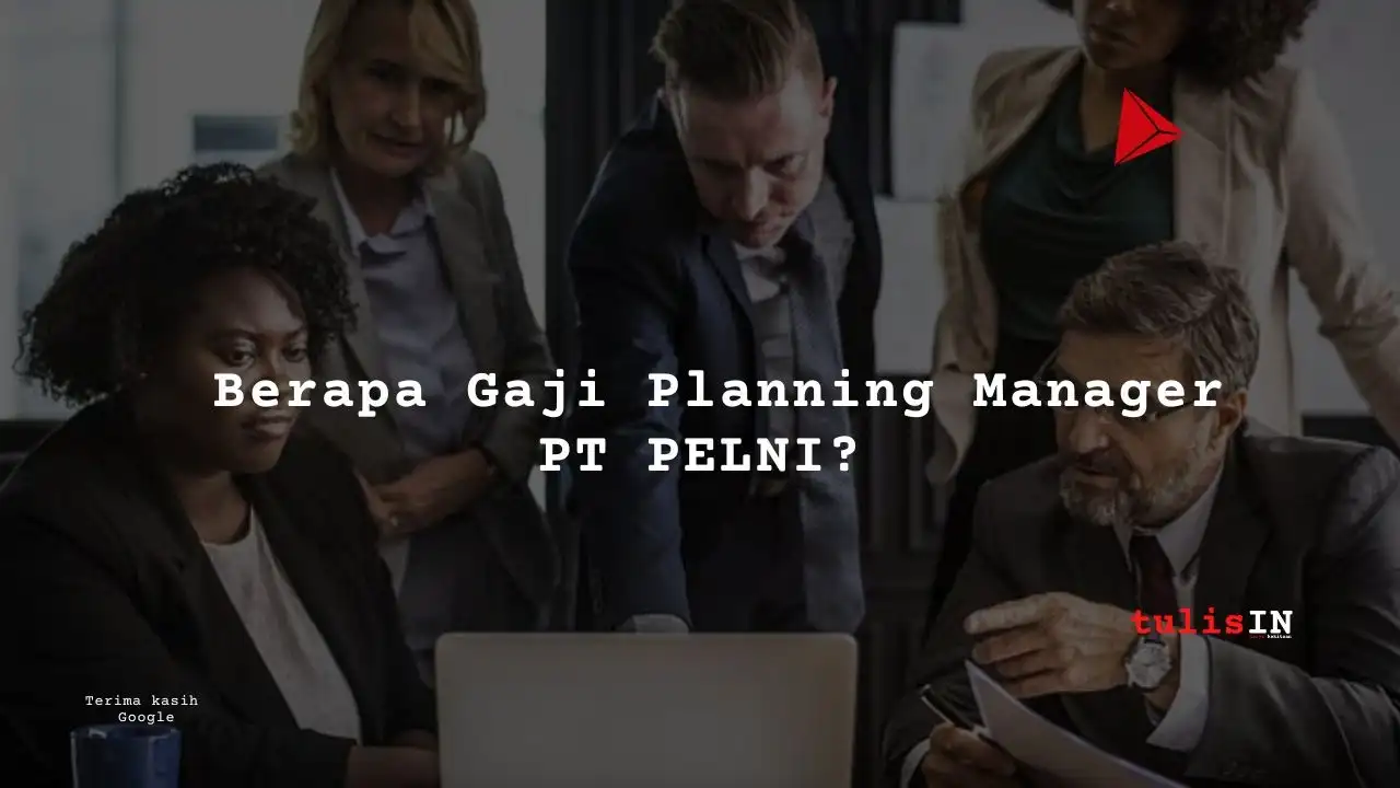 Berapa Gaji Planning Manager PT PELNI?