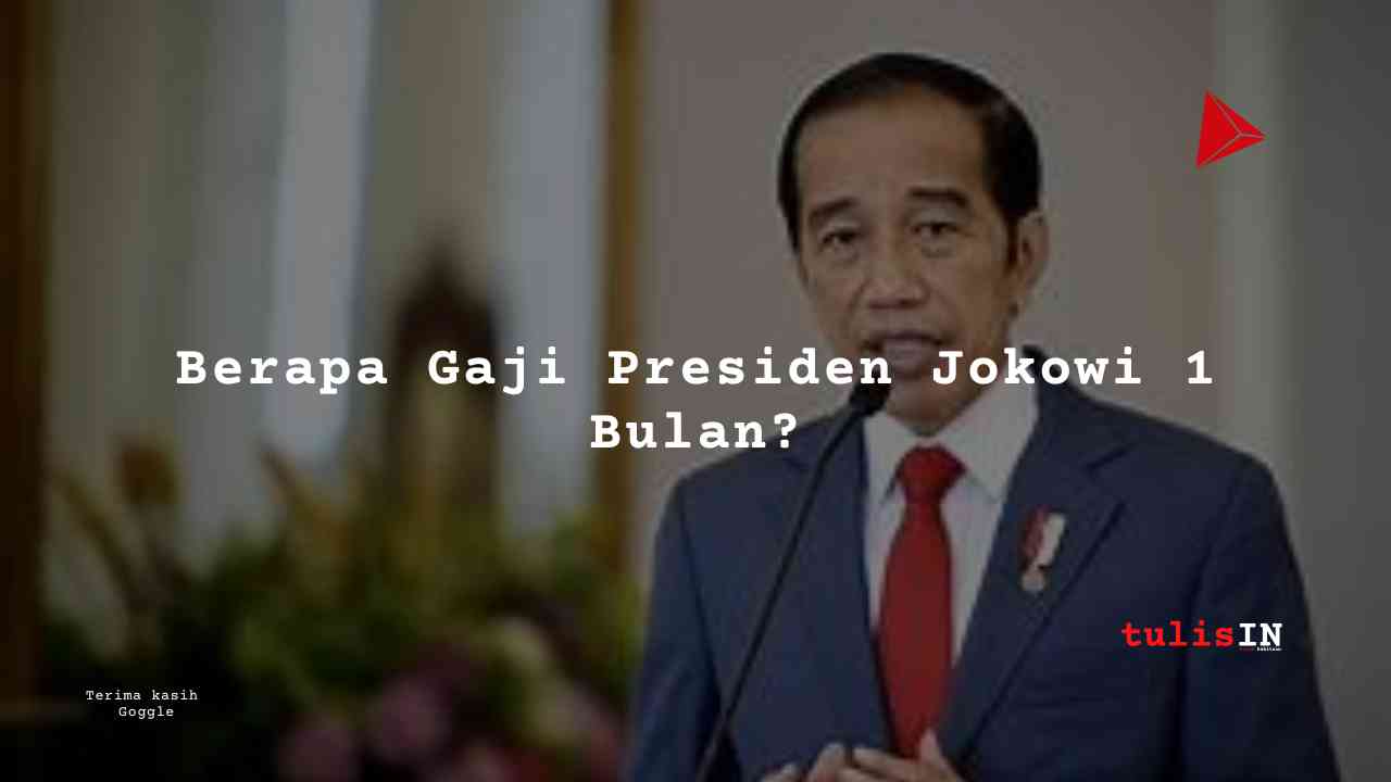 Berapa Gaji Presiden Jokowi 1 Bulan?