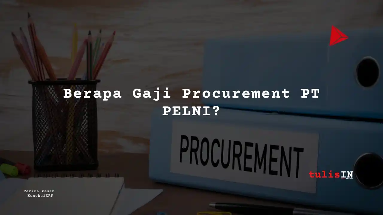 Berapa Gaji Procurement PT PELNI?