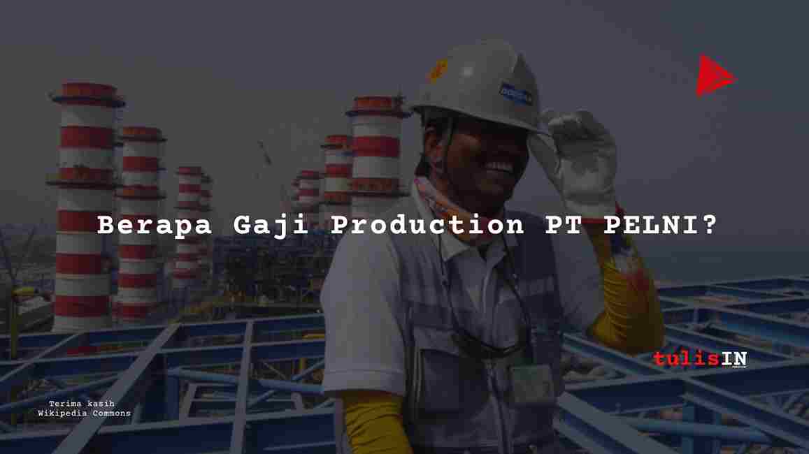 Berapa Gaji Production PT PELNI