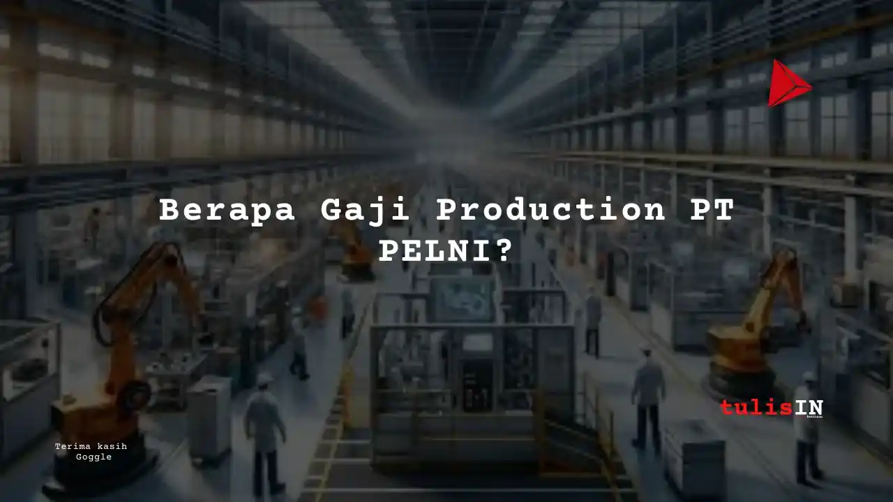 Berapa Gaji Production PT PELNI?