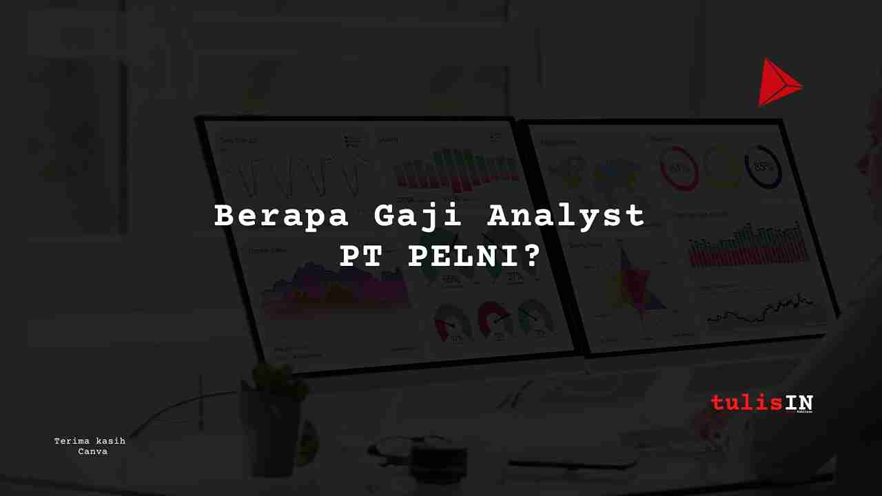 Berapa Gaji Analyst PT PELNI?