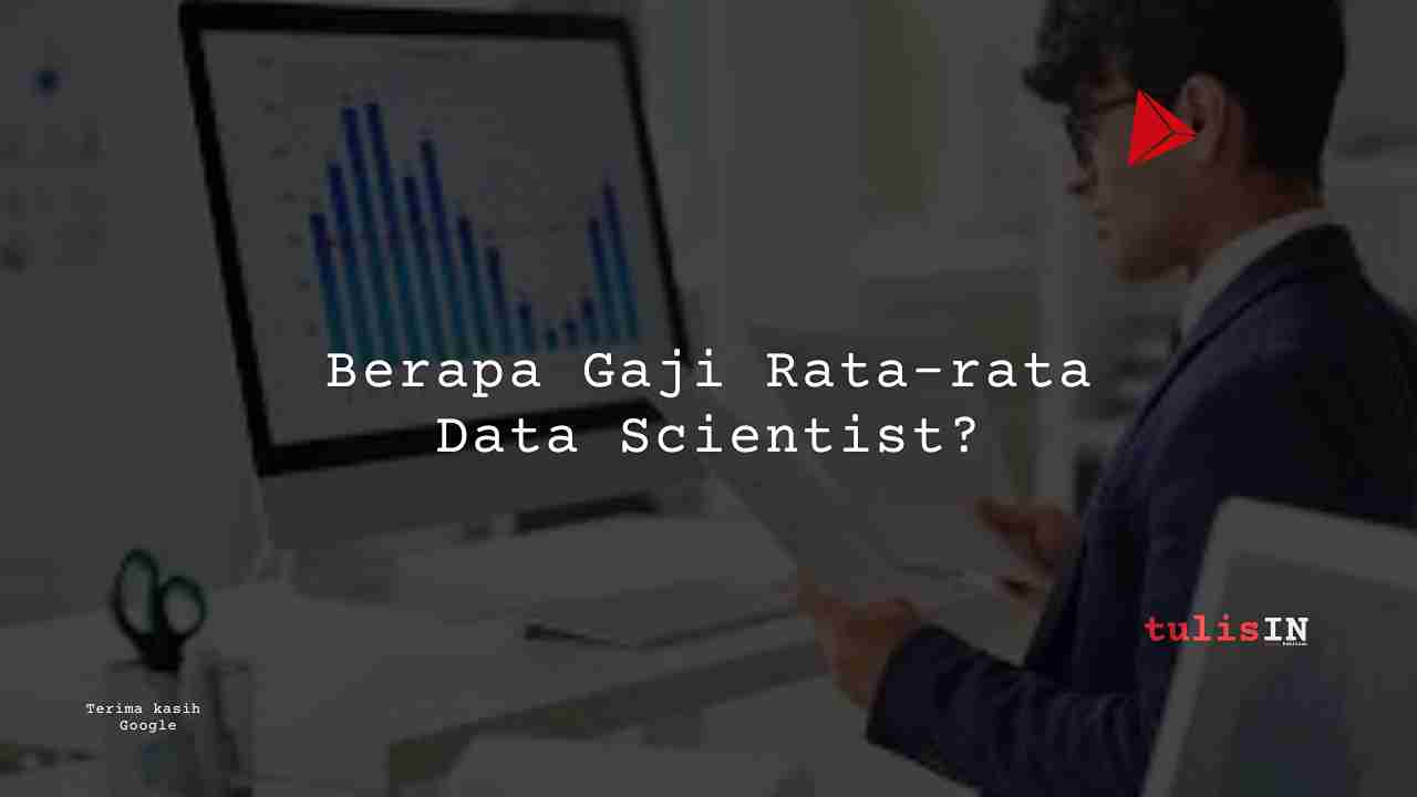 Berapa Gaji Rata-rata Data Scientist?