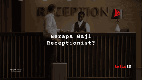 Berapa Gaji Receptionist?