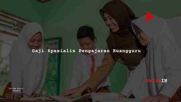 Gaji Spesialis Pengajaran Ruangguru