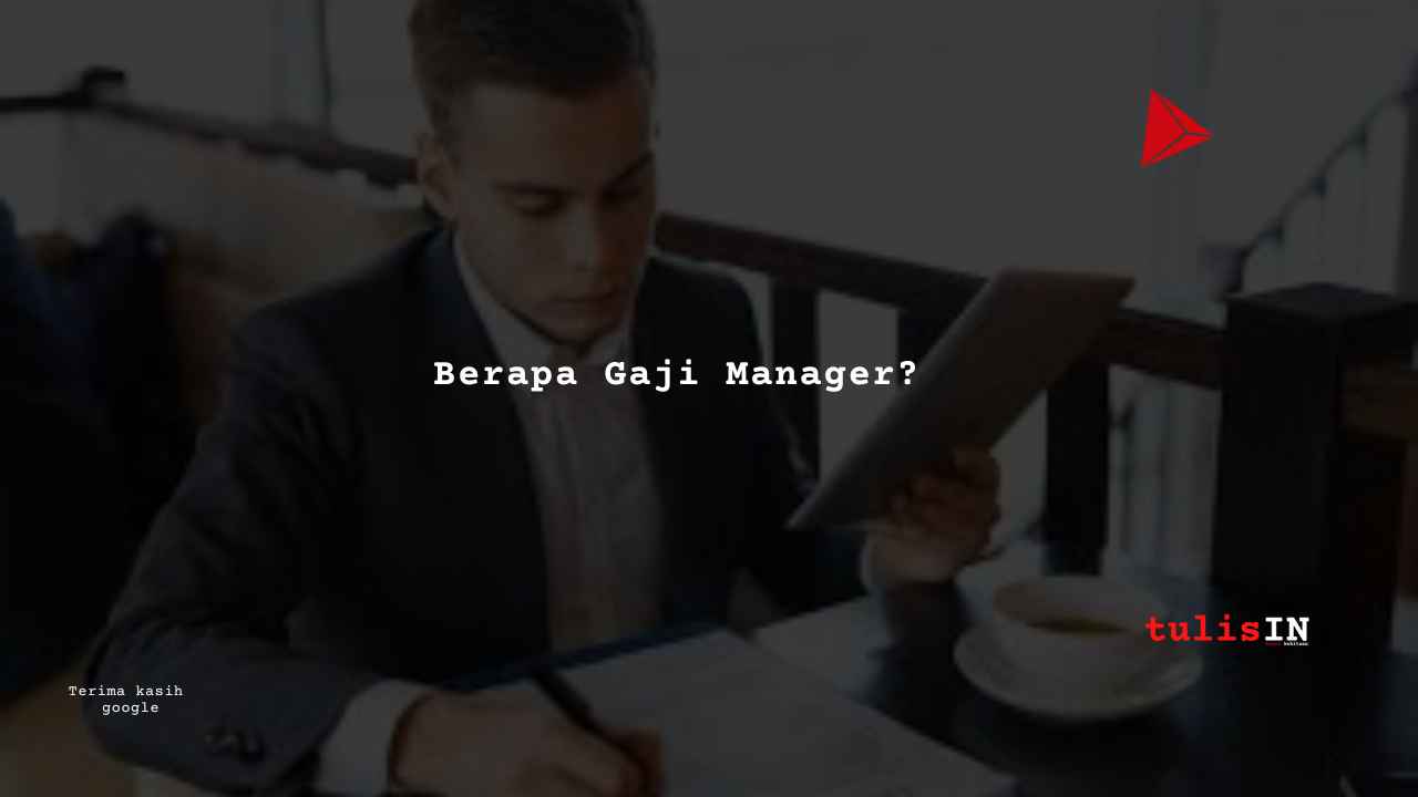 Berapa Gaji Manager?