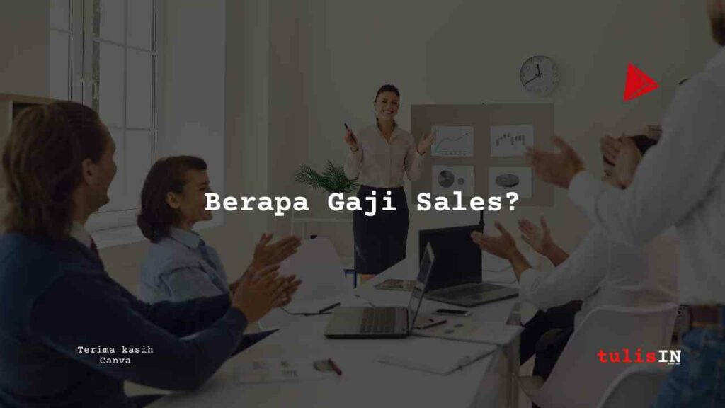 Berapa Gaji Sales - karya selesaiin masalah_11zon