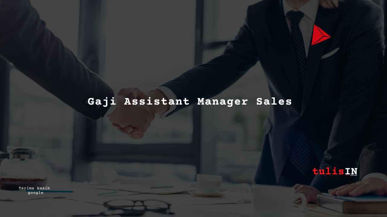 Berapa Gaji Assistant Manager Sales Product