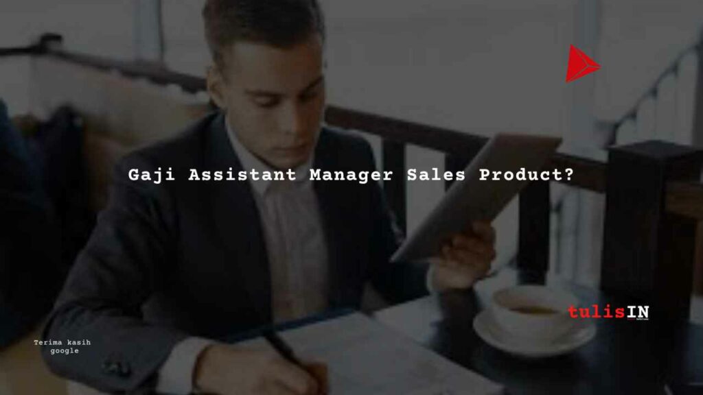 Gaji Assistant Manager Sales Product?